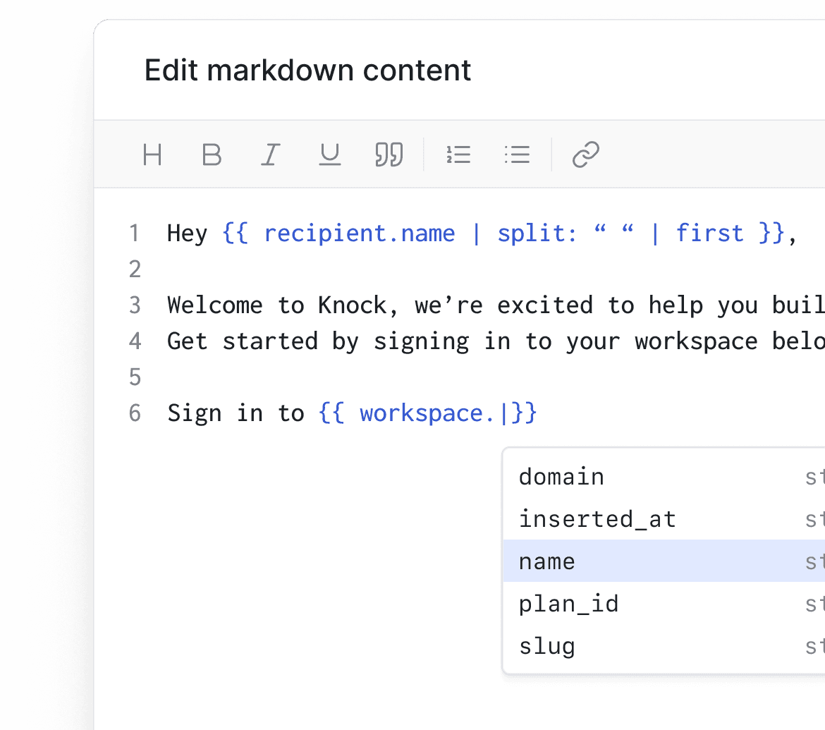 Manage notification templates in a single place with autocomplete and partials support.